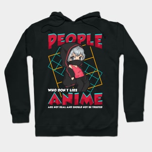 Funny People Who Don't Like Anime Are Not Real Hoodie